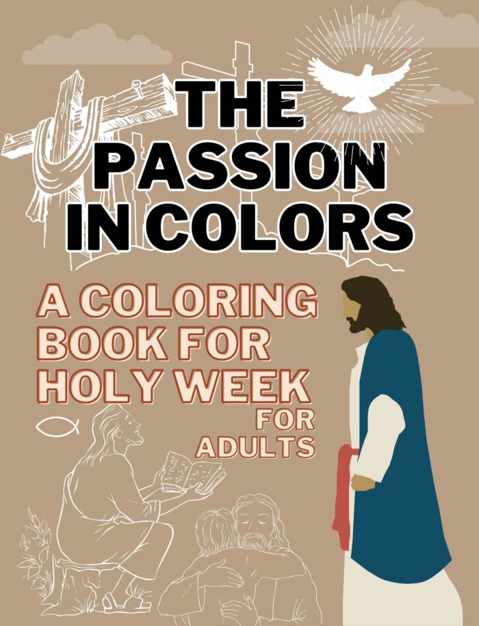 The Passion in Colors A Coloring Book for Holy Week for Adults